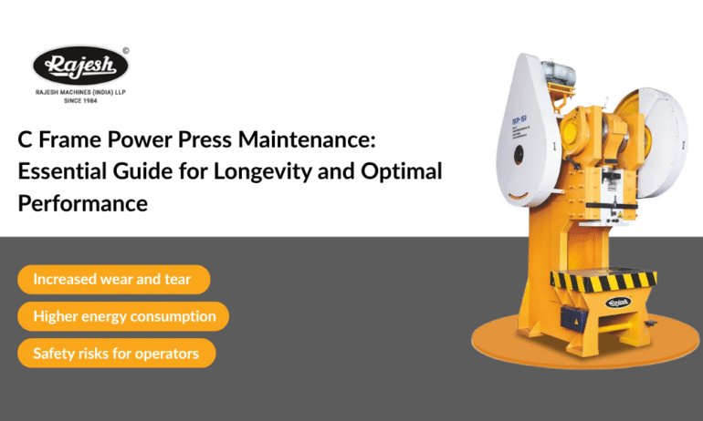 C Frame Power Press Maintenance: Essential Guide for Longevity and Optimal Performance
