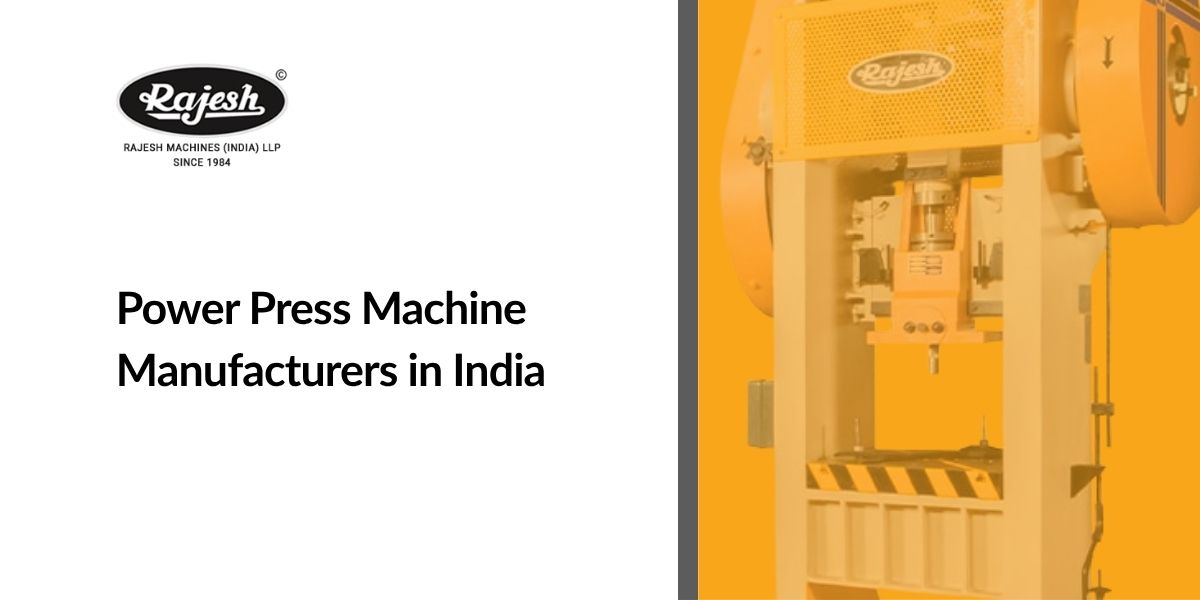 Power Press Machine Manufacturers in India: A Complete Buyer’s Guide ...