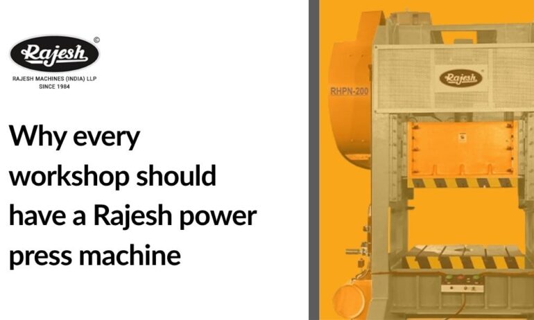 Why Every Workshop Should Have a Rajesh Power Press Machine