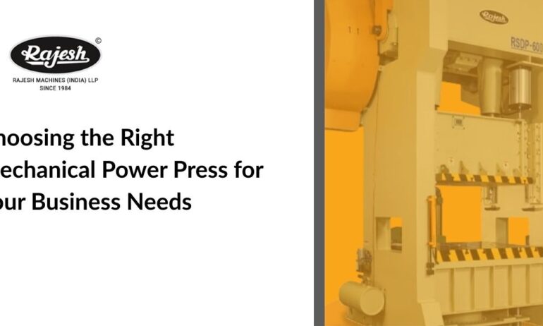 Choosing the Right Mechanical Power Press for Your Business Needs