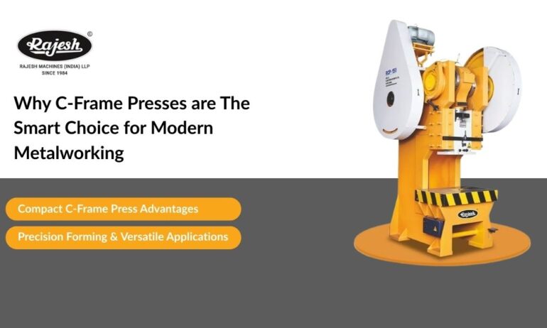 Why C-Frame Presses are the Smart Choice for Modern Metalworking