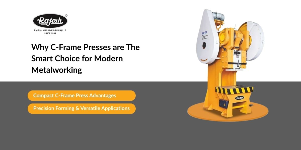 Why C-Frame Presses are the Smart Choice for Modern Metalworking