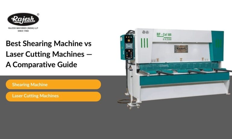 Best Shearing Machine vs Laser Cutting Machines — A Comparative Guide