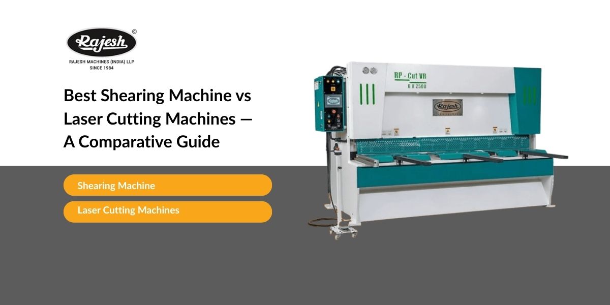 Best Shearing Machine vs Laser Cutting Machines — A Comparative Guide