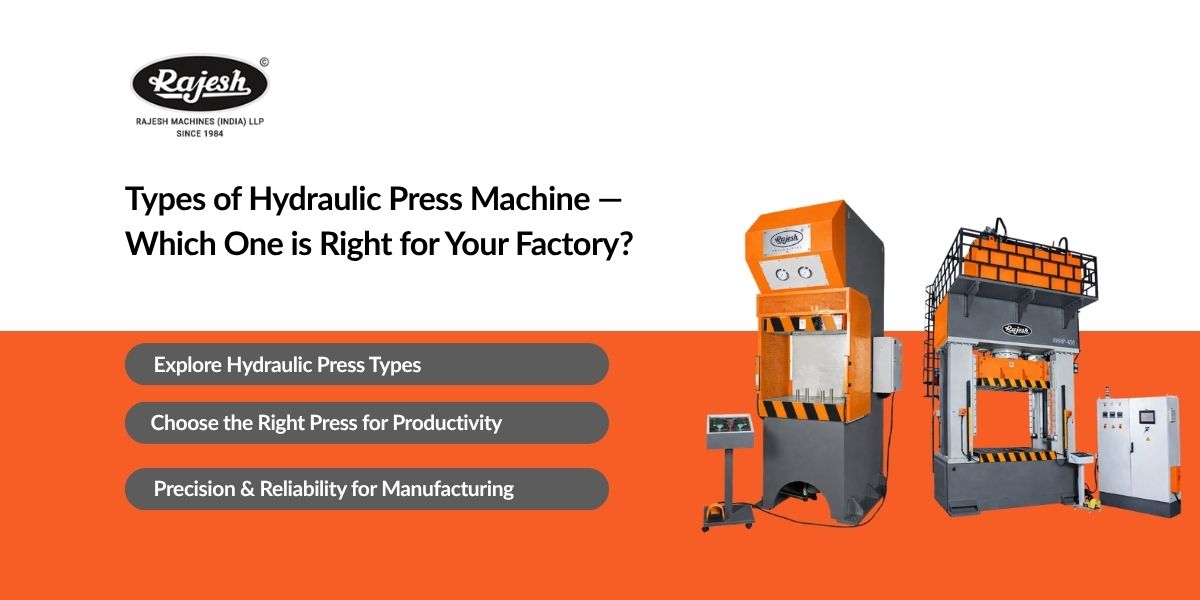 Types of Hydraulic Press Machine — Which One is Right for Your Factory