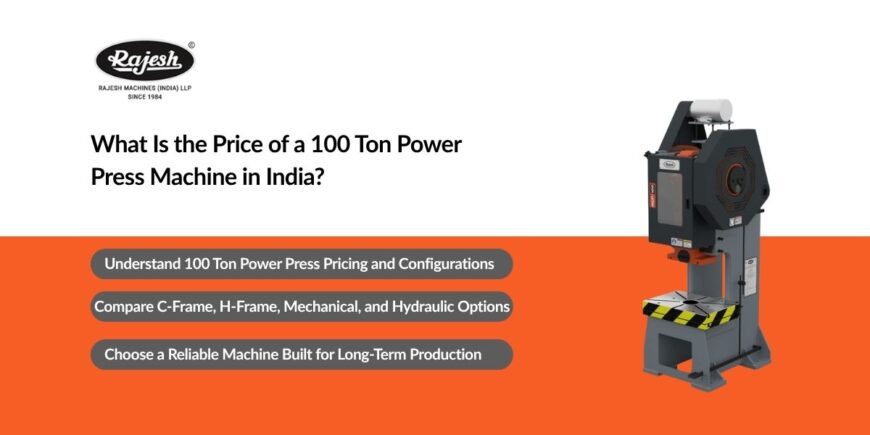 What Is the Price of a 100 Ton Power Press Machine in India