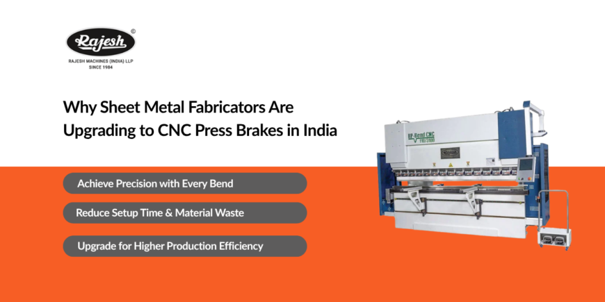 Why Sheet Metal Fabricators Are Upgrading to CNC Press Brakes in India