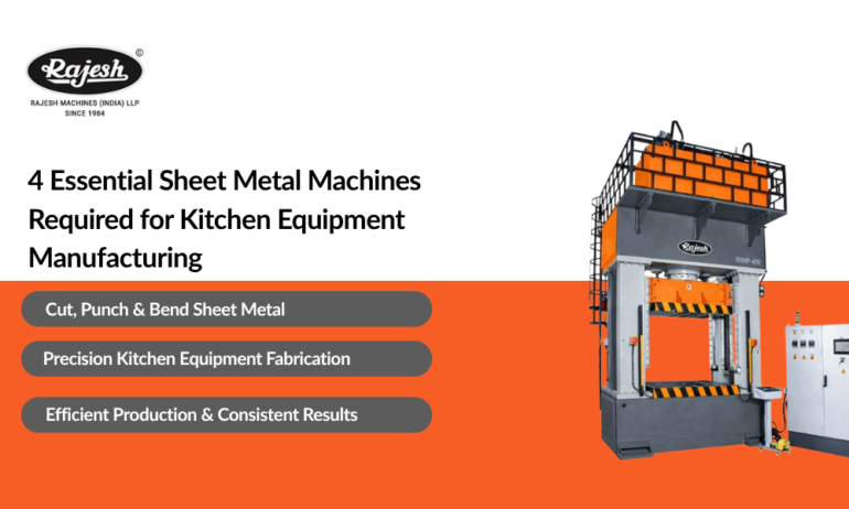 4 Essential Sheet Metal Machines Required for Kitchen Equipment Manufacturing