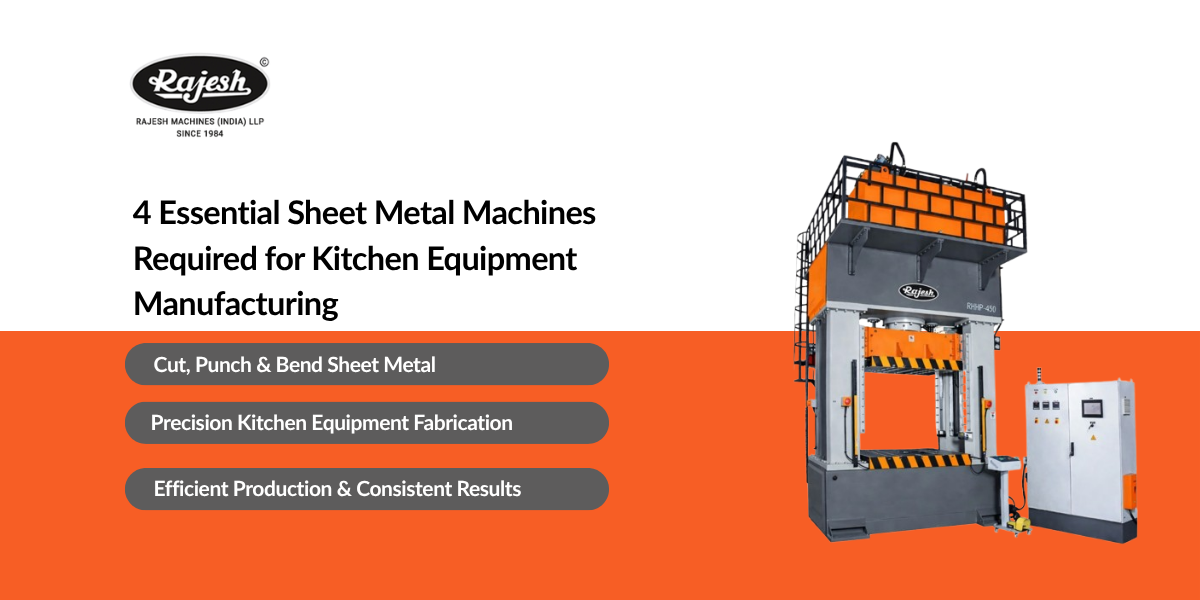 4 Essential Sheet Metal Machines Required for Kitchen Equipment Manufacturing