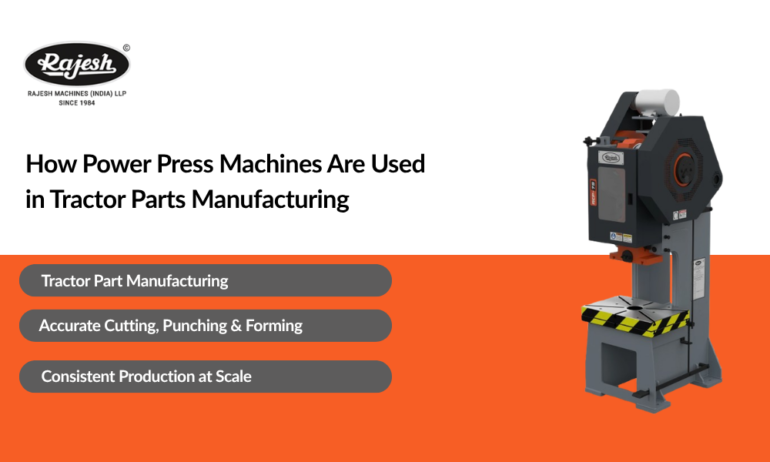 How Power Press Machines Are Used in Tractor Parts Manufacturing