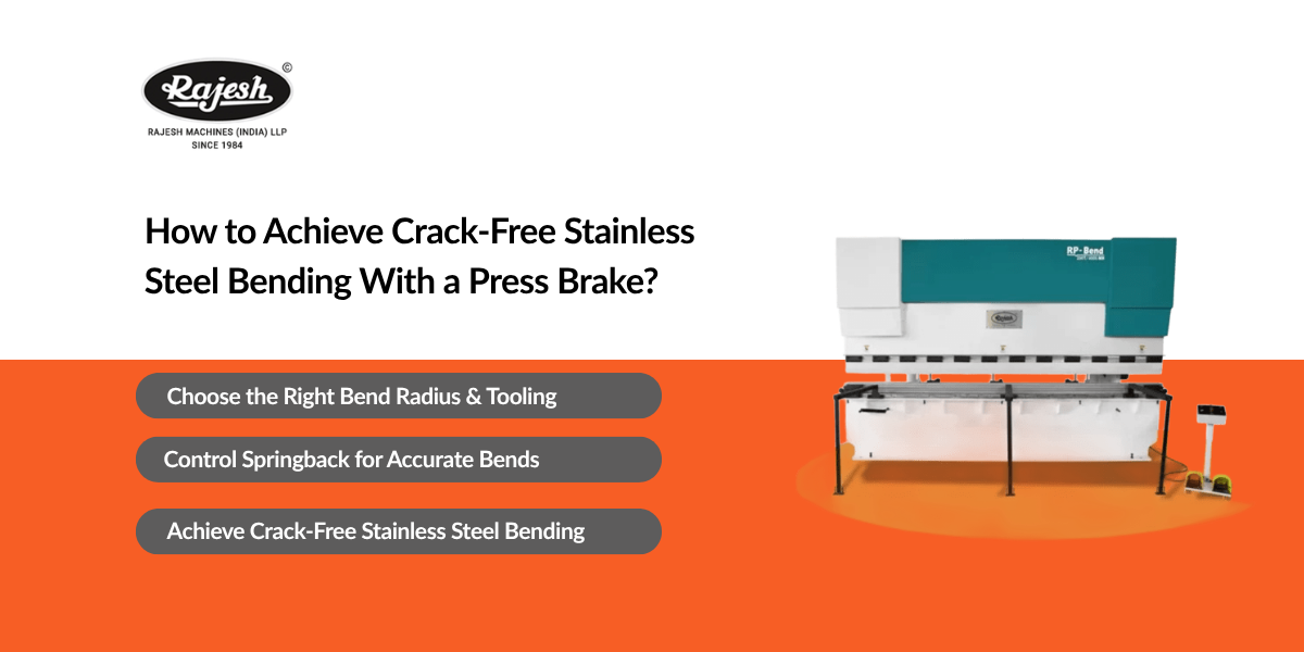 How to Achieve Crack-Free Stainless Steel Bending With a Press Brake